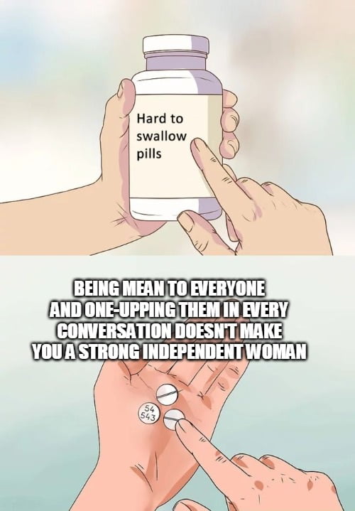 Don&#039;t you guys hate those kind of women, where they constantly brag about being strong and be able to handle shit on their own, and they treat everybody like they&#039;re superior to them. Like... b*tch, you&#039;re nothing more than an average Karen