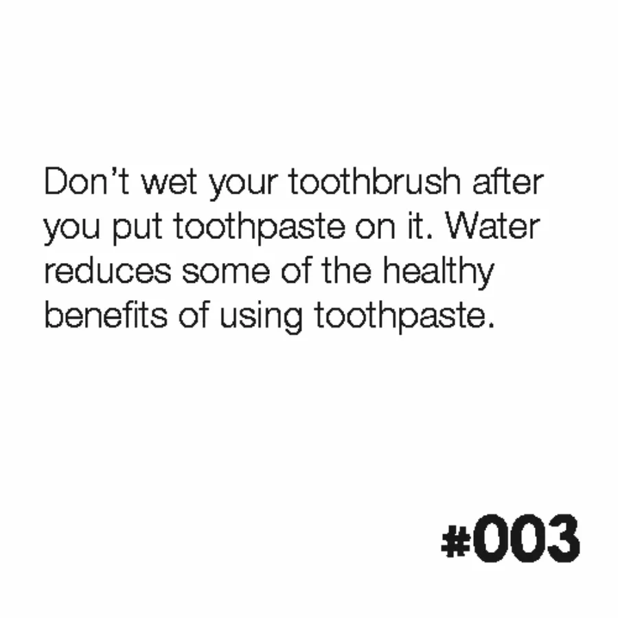 Don't wet your toothbrush