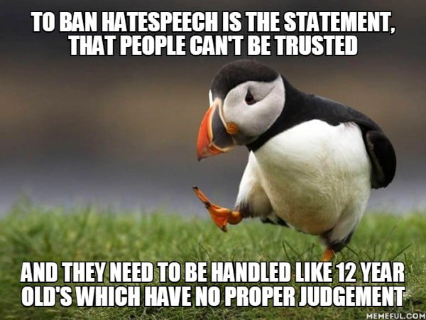 In a world with educated, reasonable people, we could handle every madman, and allow them to express their madness. But apparently, society isn&#039;t sane itself.