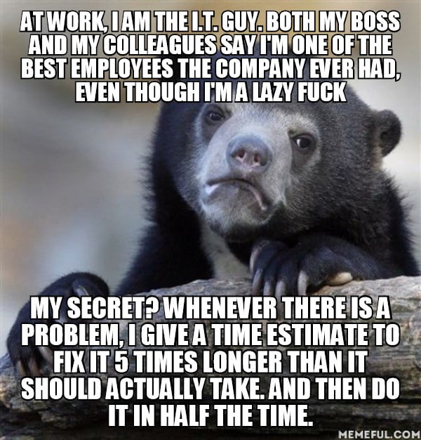 It&#039;s a small company, there is no one else savvy with computers, so I get away with it... &quot;Miracle worker&quot;, my boss says. If only he knew...