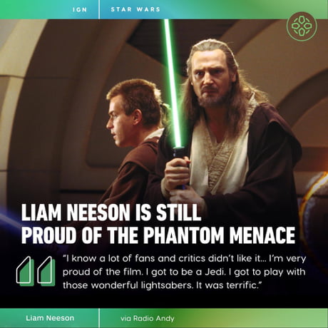 Liam Nelson disagrees with critics. He loved Star Wars Episode 1. And we love Liam.
