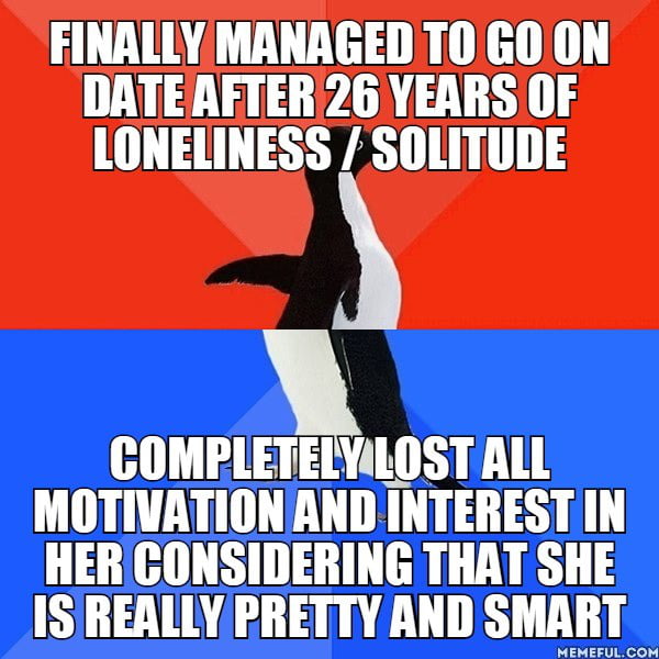 RIP, i guess i will stay forever alone