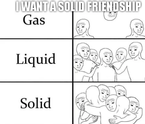 Solid friendship