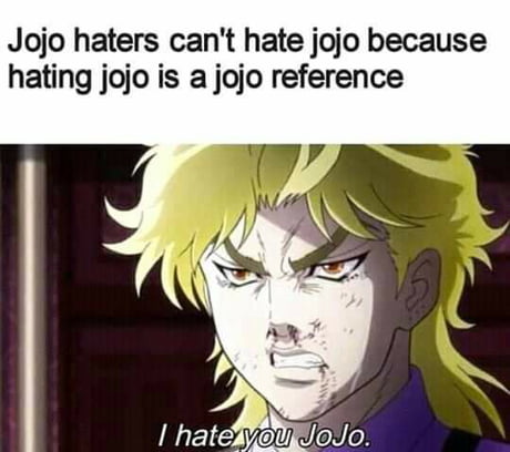 U can&#039;t hate Jojo coz it&#039;s a Jojo reference
